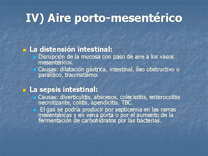 IV) Aire porto-mesentérico n La distensión intestinal: n n n Disrupción de la mucosa