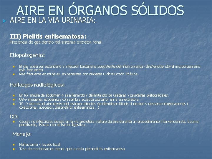 AIRE EN ÓRGANOS SÓLIDOS Ø AIRE EN LA VIA URINARIA: III) Pielitis enfisematosa: Presencia