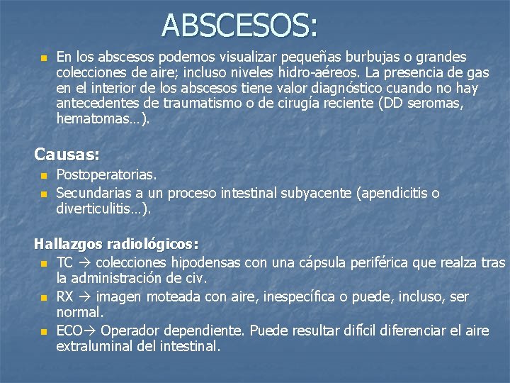 ABSCESOS: n En los abscesos podemos visualizar pequeñas burbujas o grandes colecciones de aire;