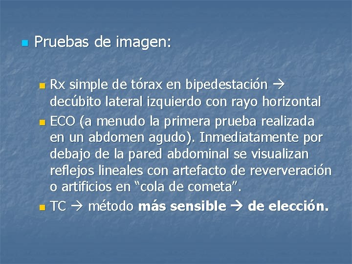 n Pruebas de imagen: Rx simple de tórax en bipedestación decúbito lateral izquierdo con