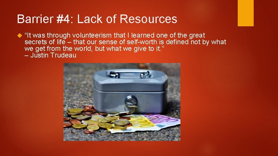 Barrier #4: Lack of Resources “It was through volunteerism that I learned one of