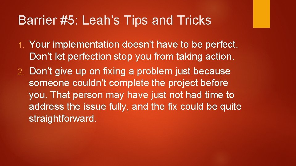 Barrier #5: Leah’s Tips and Tricks 1. Your implementation doesn’t have to be perfect.