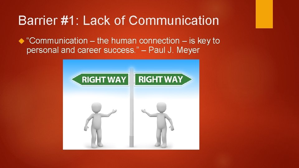 Barrier #1: Lack of Communication “Communication – the human connection – is key to