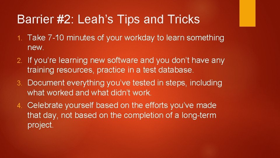 Barrier #2: Leah’s Tips and Tricks 1. Take 7 -10 minutes of your workday