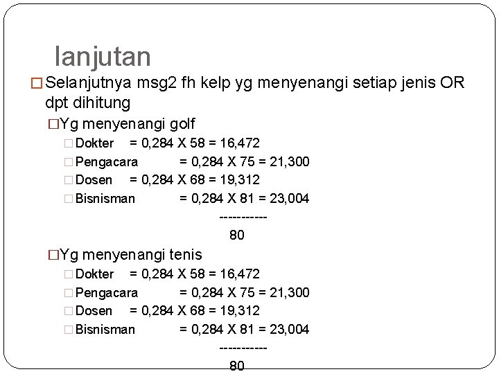 lanjutan � Selanjutnya msg 2 fh kelp yg menyenangi setiap jenis OR dpt dihitung