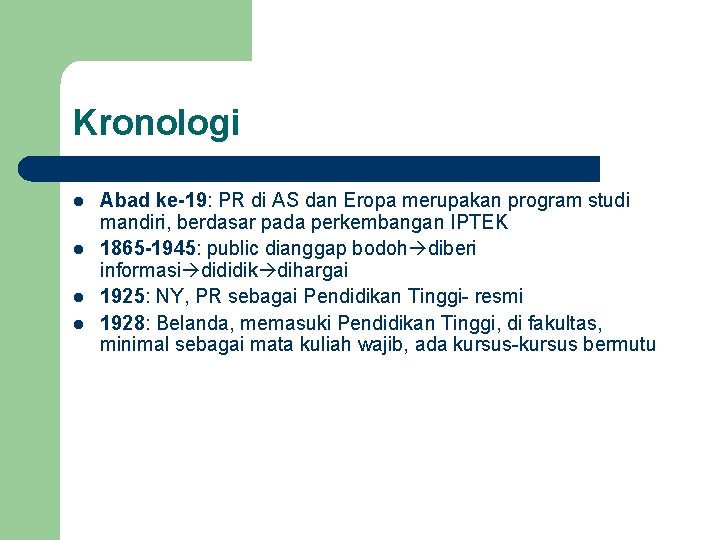 Kronologi l l Abad ke-19: PR di AS dan Eropa merupakan program studi mandiri,