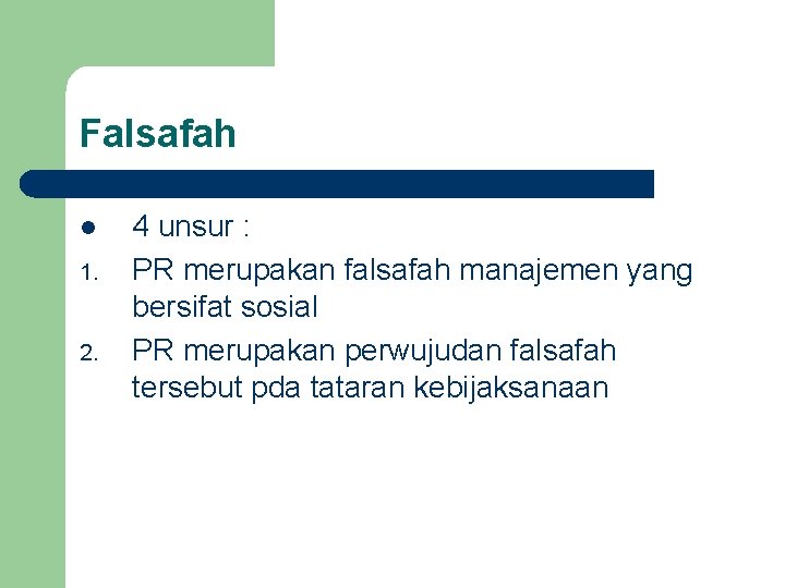 Falsafah l 1. 2. 4 unsur : PR merupakan falsafah manajemen yang bersifat sosial