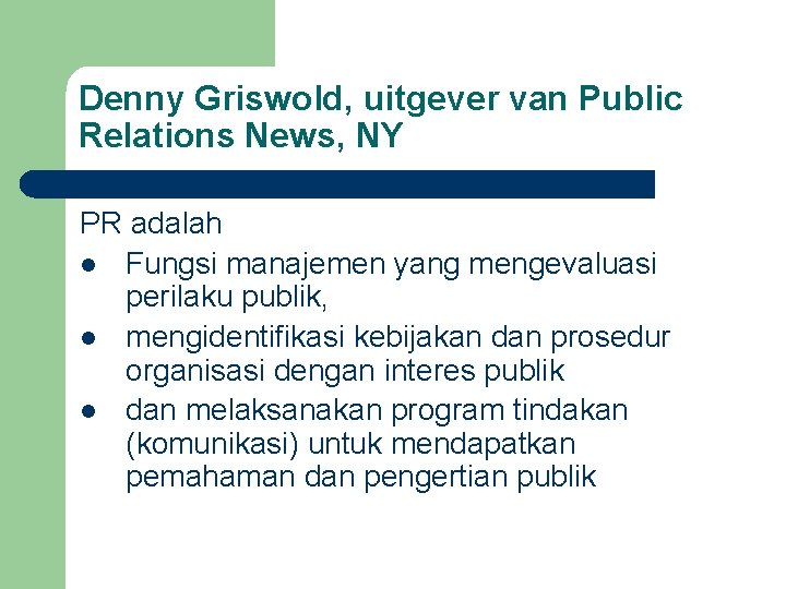 Denny Griswold, uitgever van Public Relations News, NY PR adalah l Fungsi manajemen yang