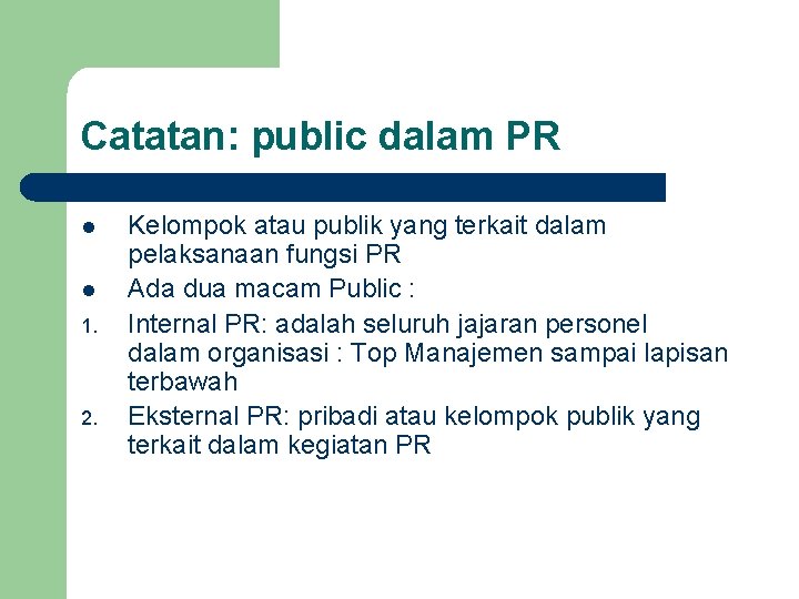 Catatan: public dalam PR l l 1. 2. Kelompok atau publik yang terkait dalam