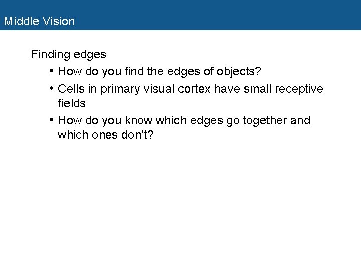 Middle Vision Finding edges • How do you find the edges of objects? •