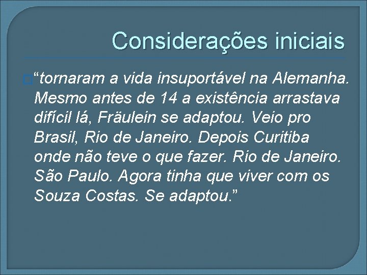 Considerações iniciais �“tornaram a vida insuportável na Alemanha. Mesmo antes de 14 a existência