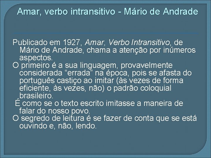 Amar, verbo intransitivo - Mário de Andrade Publicado em 1927, Amar, Verbo Intransitivo, de