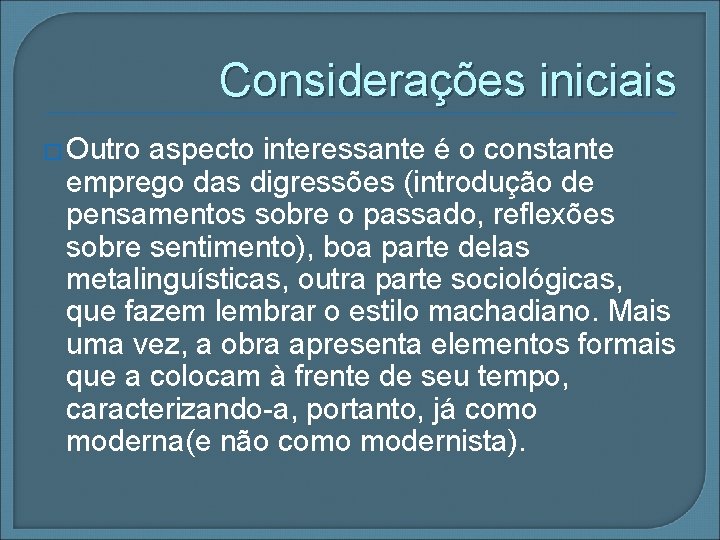 Considerações iniciais � Outro aspecto interessante é o constante emprego das digressões (introdução de