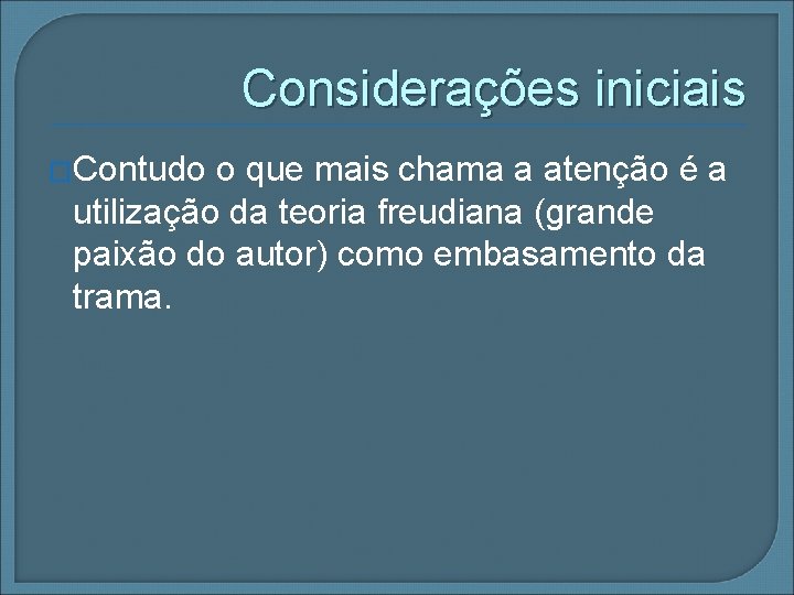 Considerações iniciais �Contudo o que mais chama a atenção é a utilização da teoria