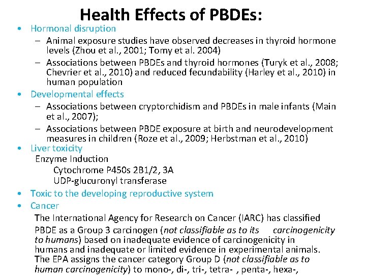 Health Effects of PBDEs: • Hormonal disruption – Animal exposure studies have observed decreases