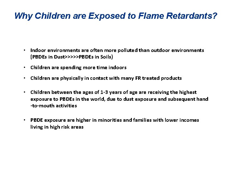 Why Children are Exposed to Flame Retardants? • Indoor environments are often more polluted