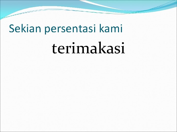 Sekian persentasi kami terimakasi 