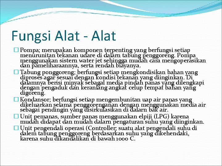 Fungsi Alat - Alat � Pompa; merupakan komponen terpenting yang berfungsi setiap menurunitan tekanan