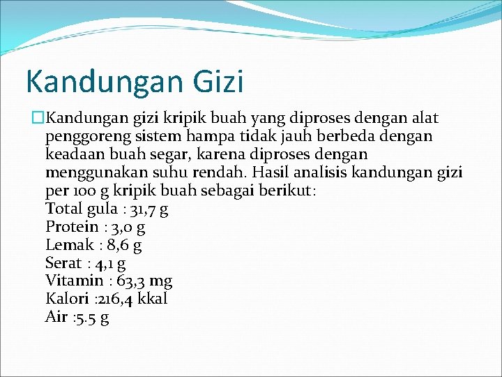 Kandungan Gizi �Kandungan gizi kripik buah yang diproses dengan alat penggoreng sistem hampa tidak