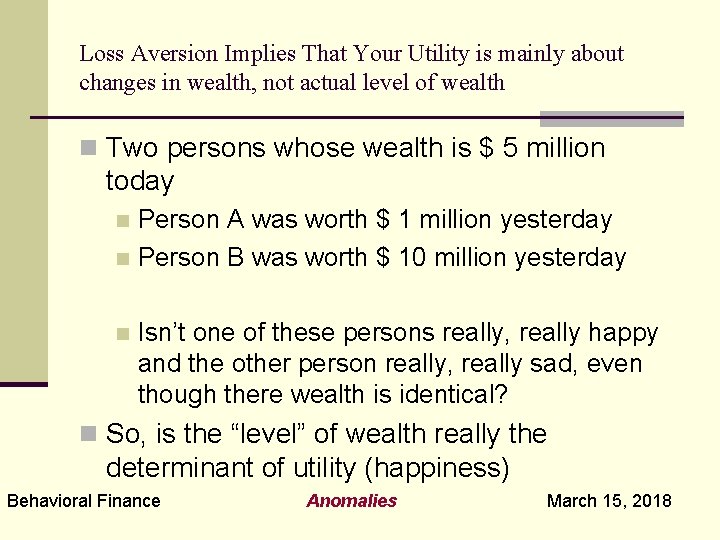 Loss Aversion Implies That Your Utility is mainly about changes in wealth, not actual