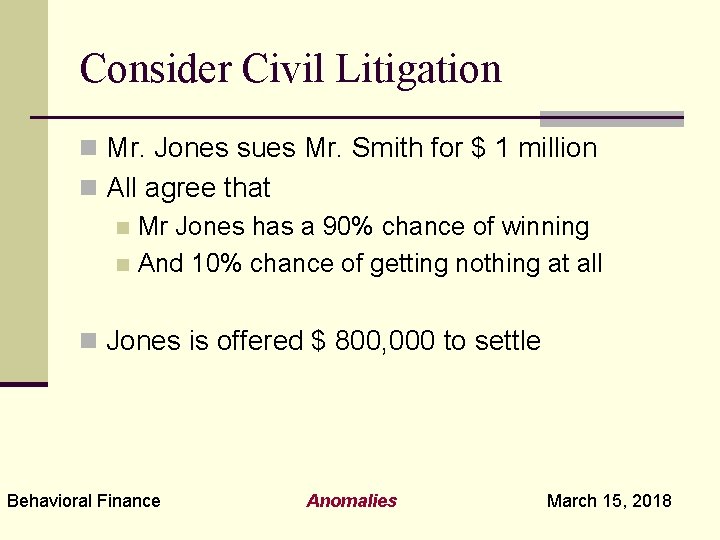Consider Civil Litigation n Mr. Jones sues Mr. Smith for $ 1 million n