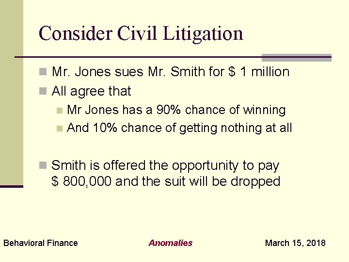 Consider Civil Litigation n Mr. Jones sues Mr. Smith for $ 1 million n