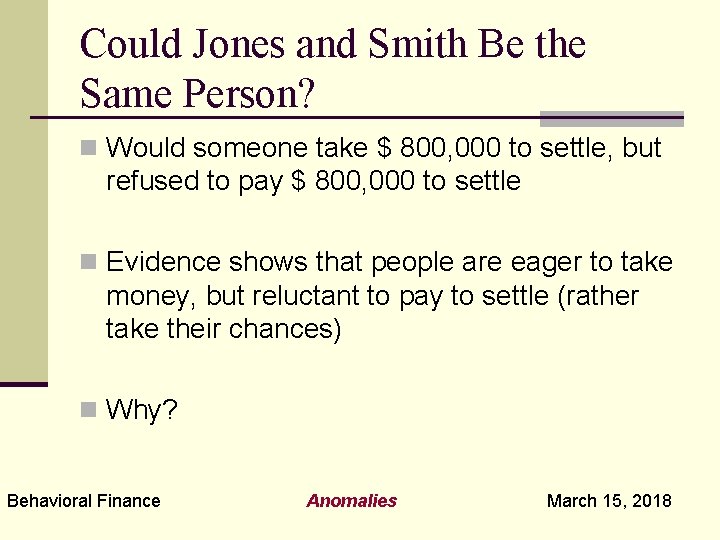 Could Jones and Smith Be the Same Person? n Would someone take $ 800,