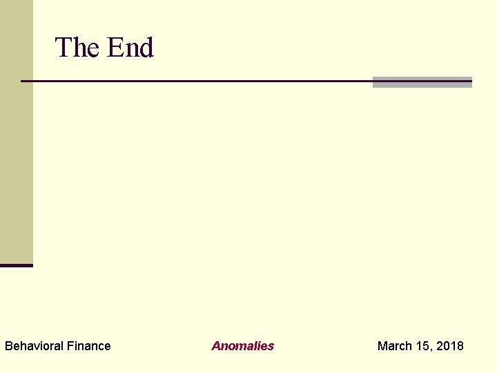 The End Behavioral Finance Anomalies March 15, 2018 