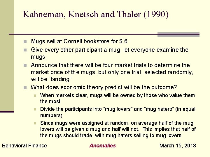 Kahneman, Knetsch and Thaler (1990) n Mugs sell at Cornell bookstore for $ 6