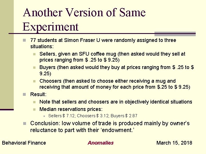 Another Version of Same Experiment n 77 students at Simon Fraser U were randomly
