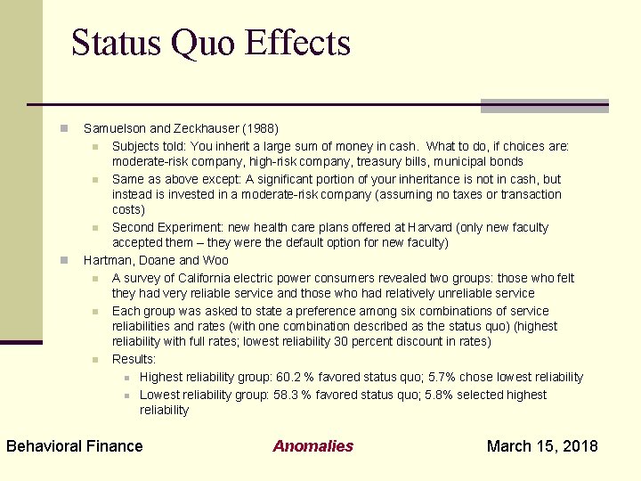 Status Quo Effects n n Samuelson and Zeckhauser (1988) n Subjects told: You inherit