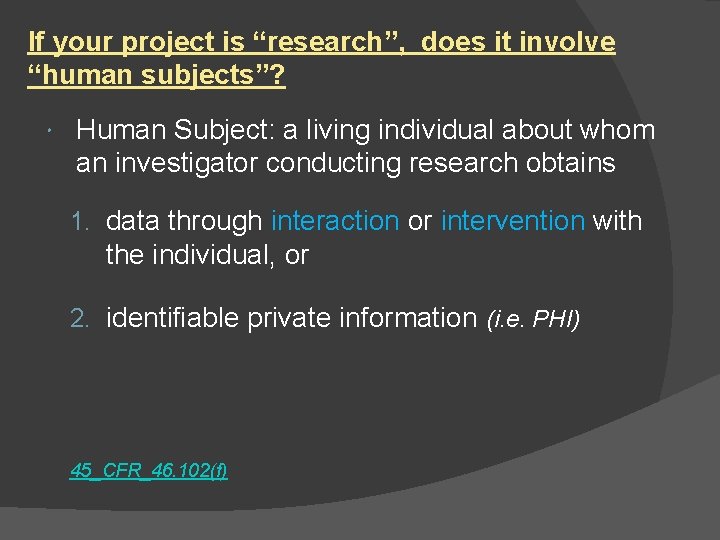 If your project is “research”, does it involve “human subjects”? Human Subject: a living