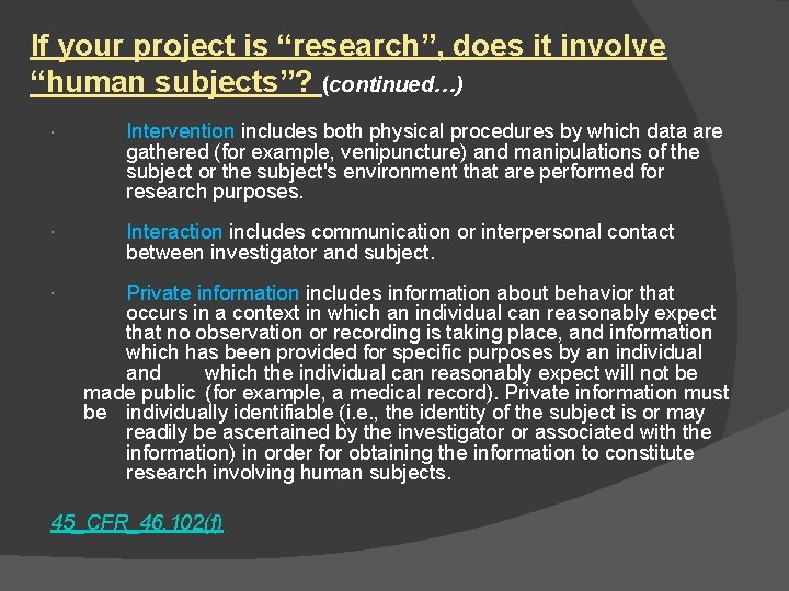 If your project is “research”, does it involve “human subjects”? (continued…) Intervention includes both