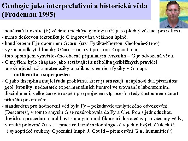 Geologie jako interpretativní a historická věda (Frodeman 1995) - současná filosofie (F) většinou nechápe