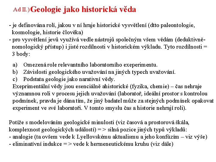 Ad II. ) Geologie jako historická věda - je definována rolí, jakou v ní