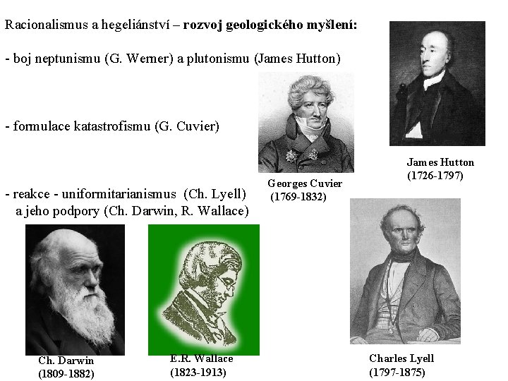 Racionalismus a hegeliánství – rozvoj geologického myšlení: - boj neptunismu (G. Werner) a plutonismu