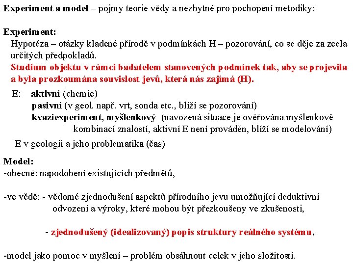 Experiment a model – pojmy teorie vědy a nezbytné pro pochopení metodiky: Experiment: Hypotéza