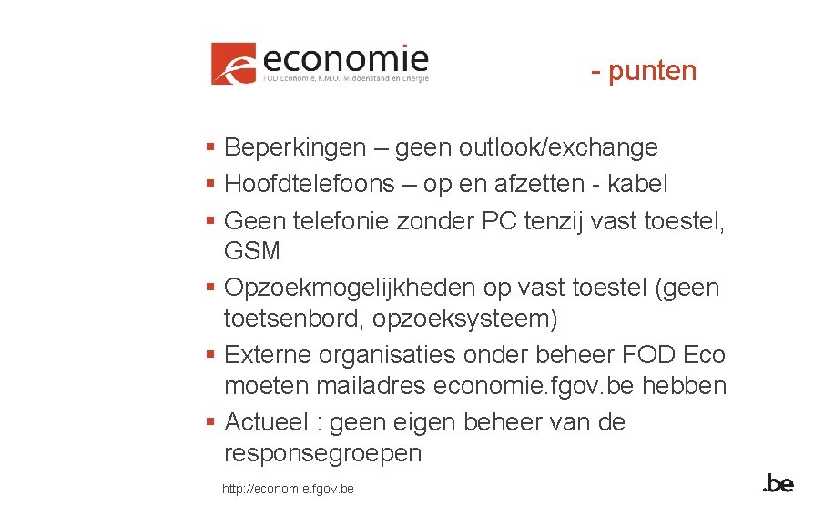 - punten § Beperkingen – geen outlook/exchange § Hoofdtelefoons – op en afzetten -