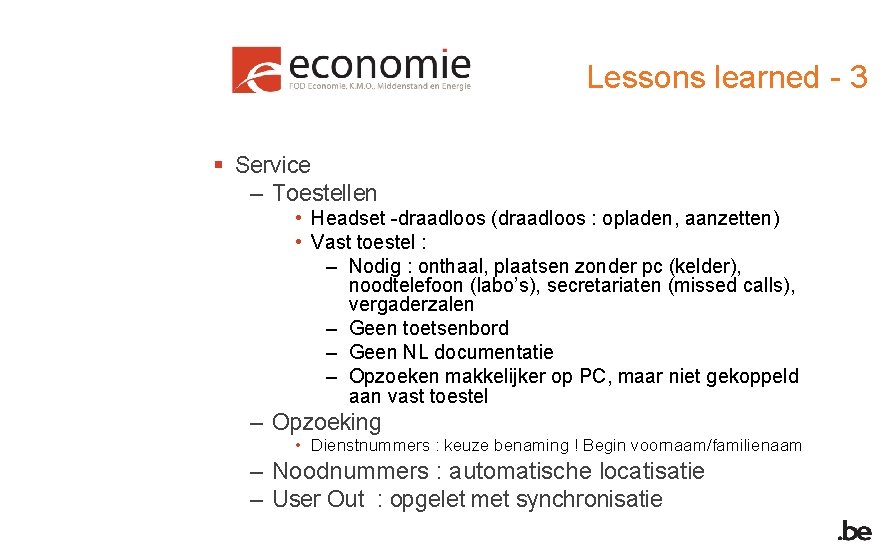 Lessons learned - 3 § Service – Toestellen • Headset -draadloos (draadloos : opladen,
