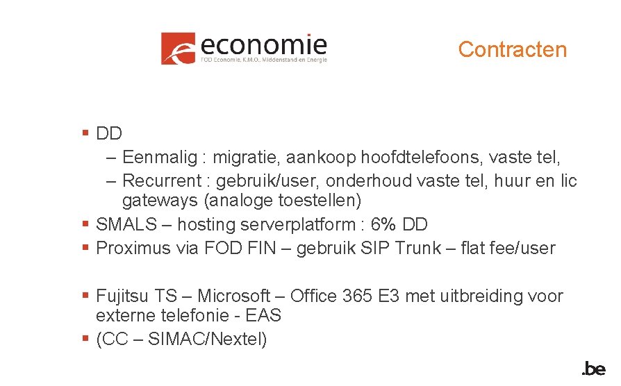 Contracten § DD – Eenmalig : migratie, aankoop hoofdtelefoons, vaste tel, – Recurrent :