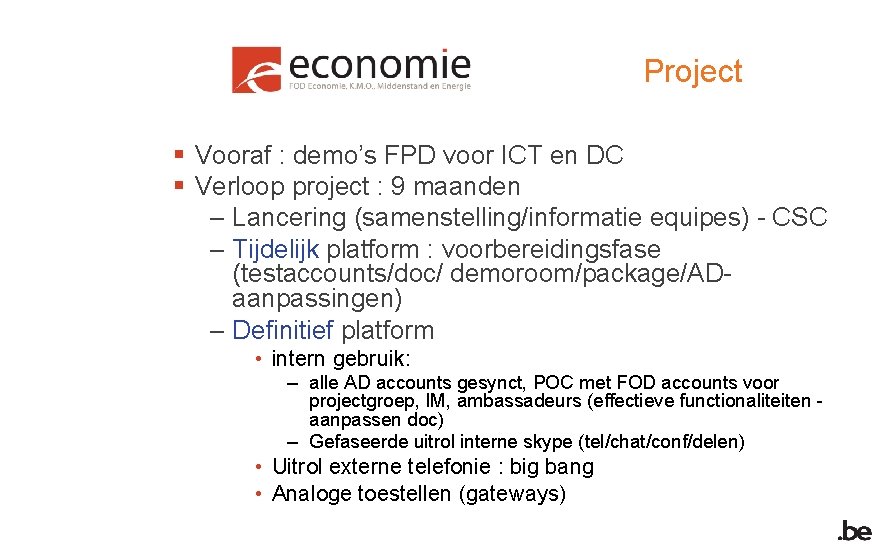 Project § Vooraf : demo’s FPD voor ICT en DC § Verloop project :