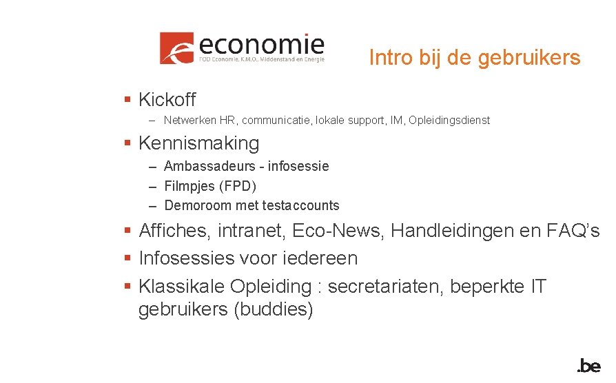 Intro bij de gebruikers § Kickoff – Netwerken HR, communicatie, lokale support, IM, Opleidingsdienst