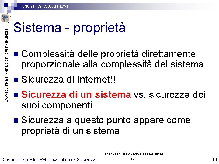 www. sci. unich. it/~bista/didattica/reti-sicurezza/ Panoramica estesa (new) Sistema - proprietà n Complessità delle proprietà