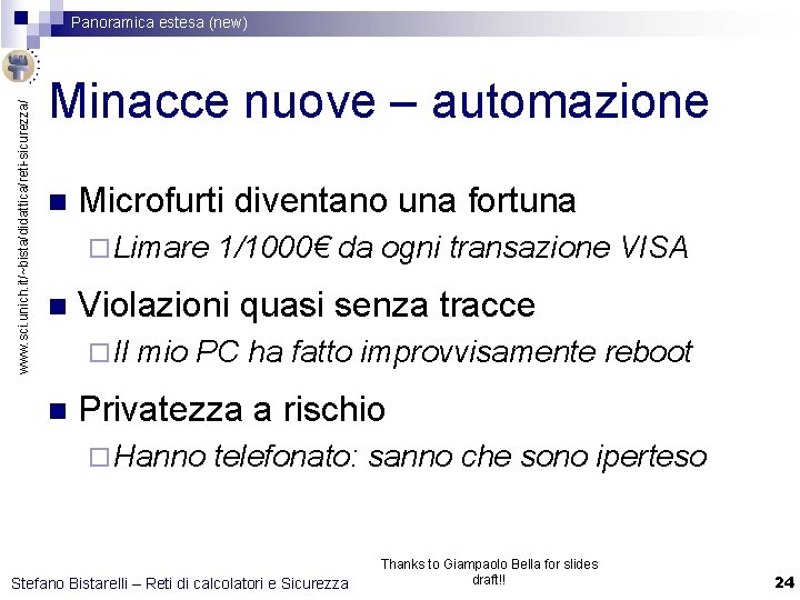 www. sci. unich. it/~bista/didattica/reti-sicurezza/ Panoramica estesa (new) Minacce nuove – automazione n Microfurti diventano