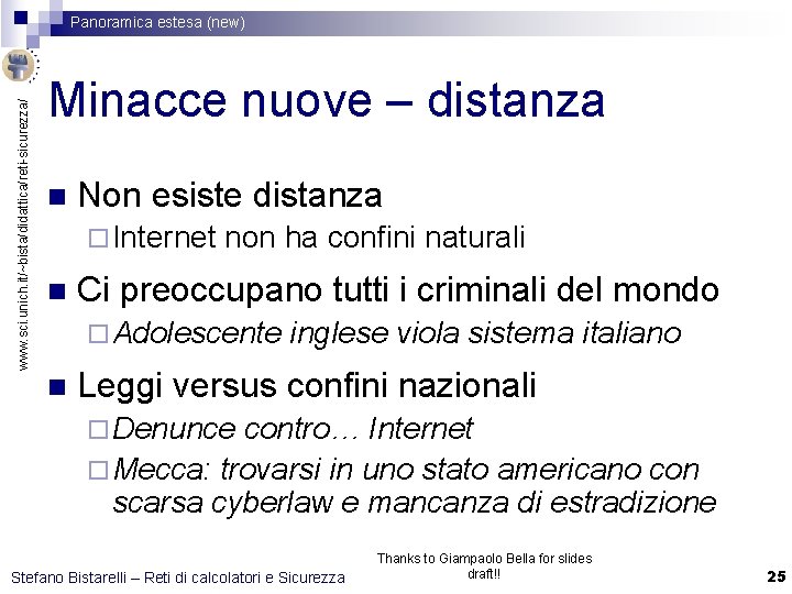 www. sci. unich. it/~bista/didattica/reti-sicurezza/ Panoramica estesa (new) Minacce nuove – distanza n Non esiste