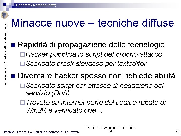 www. sci. unich. it/~bista/didattica/reti-sicurezza/ Panoramica estesa (new) Minacce nuove – tecniche diffuse n Rapidità