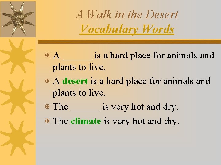 A Walk in the Desert Vocabulary Words X A ______ is a hard place