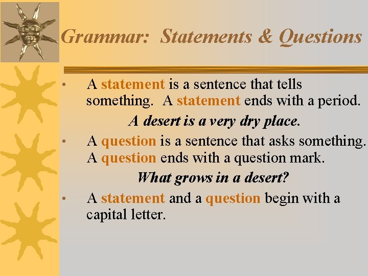 Grammar: Statements & Questions • • • A statement is a sentence that tells