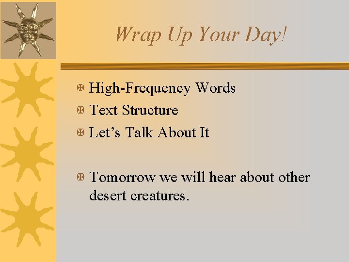 Wrap Up Your Day! X High-Frequency Words X Text Structure X Let’s Talk About
