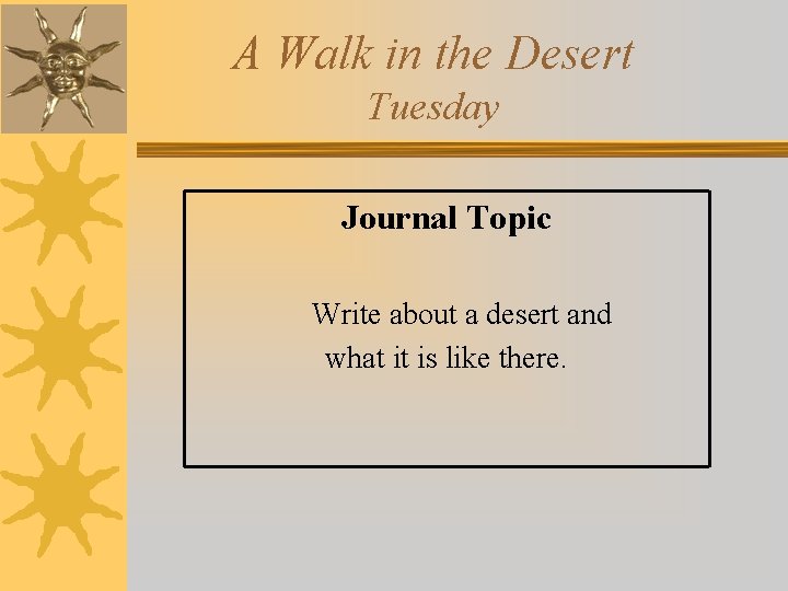 A Walk in the Desert Tuesday Journal Topic Write about a desert and what